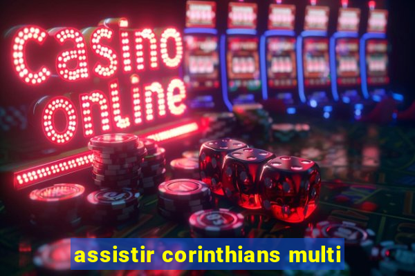 assistir corinthians multi